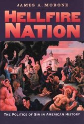 book Hellfire Nation: The Politics of Sin in American History