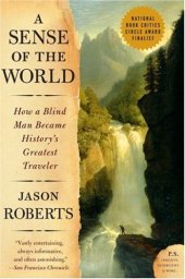 book A Sense of the World: How a Blind Man Became History's Greatest Traveler 