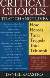 book Critical Choices That Change Lives: How Heroes Turn Tragedy Into Triumph