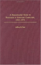 book A Bibliographic Guide to Resources in Scientific Computing, 1945-1975 