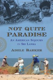 book Not Quite Paradise: An American Sojourn in Sri Lanka