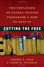 book Cutting the Fuse: The Explosion of Global Suicide Terrorism and How to Stop It