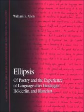 book Ellipsis: Of Poetry and the Experience of Language After Heidegger, Holderlin, and Blanchot 