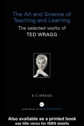 book The Art and Science of Teaching and Learning: The selected works of Ted Wragg