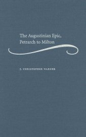 book The Augustinian Epic, Petrarch to Milton