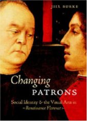 book Changing Patrons: Social Identity and the Visual Arts in Renaissance Florence