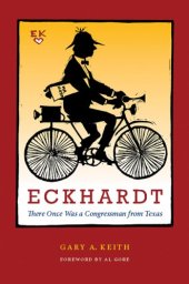 book Eckhardt: There Once Was a Congressman from Texas 