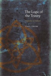 book The Logic of the Trinity: Augustine to Ockham