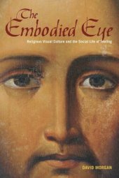 book The Embodied Eye: Religious Visual Culture and the Social Life of Feeling