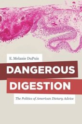 book Dangerous Digestion: The Politics of American Dietary Advice