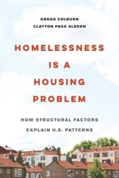 book Homelessness Is a Housing Problem: How Structural Factors Explain U.S. Patterns