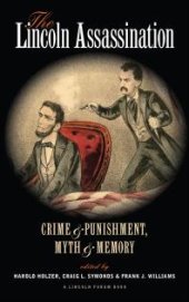 book The Lincoln Assassination: Crime and Punishment Myth and MemoryA Lincoln Forum Book