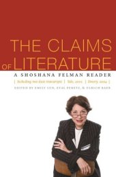 book The Claims of Literature: A Shoshana Felman Reader