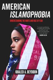 book American Islamophobia: Understanding the Roots and Rise of Fear