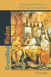 book Crucified Wisdom: Theological Reflection on Christ and the Bodhisattva