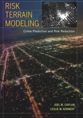 book Risk Terrain Modeling: Crime Prediction and Risk Reduction