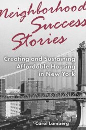 book Neighborhood Success Stories: Creating and Sustaining Affordable Housing in New York