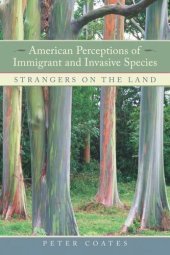 book American Perceptions of Immigrant and Invasive Species: Strangers on the Land