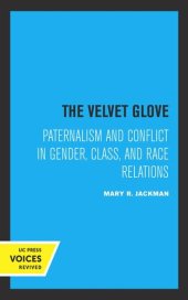 book The Velvet Glove: Paternalism and Conflict in Gender, Class, and Race Relations