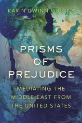 book Prisms of Prejudice: Mediating the Middle East from the United States