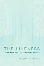 book The Likeness: Semblance and Self in Slovene Society