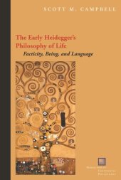 book The Early Heidegger's Philosophy of Life: Facticity, Being, and Language