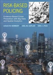 book Risk-Based Policing: Evidence-Based Crime Prevention with Big Data and Spatial Analytics