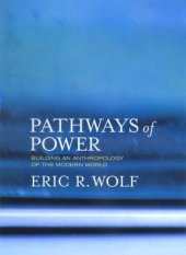 book Pathways of Power: Building an Anthropology of the Modern World