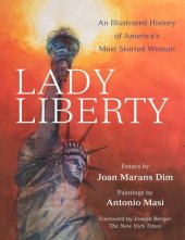 book Lady Liberty: An Illustrated History of America's Most Storied Woman