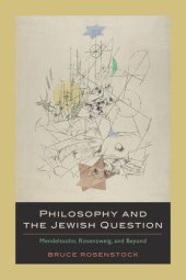 book Philosophy and the Jewish Question: Mendelssohn, Rosenzweig, and Beyond