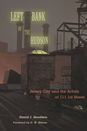 book Left Bank of the Hudson: Jersey City and the Artists of 111 1st Street