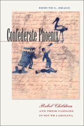 book Confederate Phoenix: Rebel Children and Their Families in South Carolina