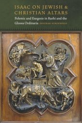 book Isaac On Jewish and Christian Altars: Polemic and Exegesis in Rashi and the Glossa Ordinaria