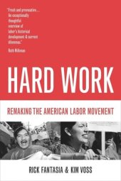 book Hard Work: Remaking the American Labor Movement