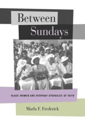 book Between Sundays: Black Women and Everyday Struggles of Faith