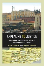 book Appealing to Justice: Prisoner Grievances, Rights, and Carceral Logic