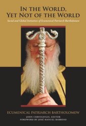 book In the World, Yet Not of the World: Social and Global Initiatives of Ecumenical Patriarch Bartholomew