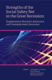 book Strengths of the Social Safety Net in the Great Recession: Supplemental Nutrition Assistance and Unemployment Insurance