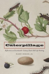 book Caterpillage: Reflections on Seventeenth-Century Dutch Still Life Painting