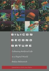 book Silicon Second Nature: Culturing Artificial Life in a Digital World, Updated With a New Preface