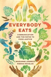 book Everybody Eats: Communication and the Paths to Food Justice