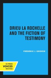 book Drieu La Rochelle and the Fiction of Testimony