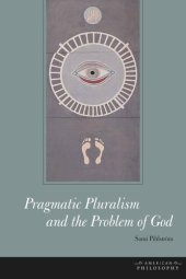 book Pragmatic Pluralism and the Problem of God