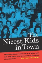 book The Nicest Kids in Town: American Bandstand, Rock 'n' Roll, and the Struggle for Civil Rights in 1950s Philadelphia