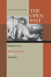 book The Open Past: Subjectivity and Remembering in the Talmud