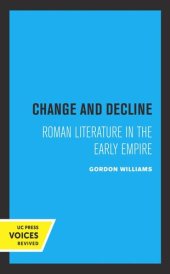 book Change and Decline: Roman Literature in the Early Empire