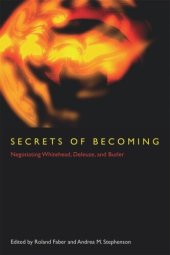 book Secrets of Becoming: Negotiating Whitehead, Deleuze, and Butler