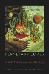 book Planetary Loves: Spivak, Postcoloniality, and Theology