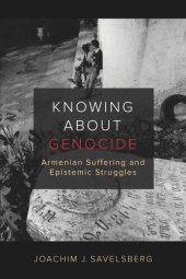 book Knowing about Genocide: Armenian Suffering and Epistemic Struggles