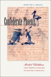 book Confederate Phoenix: Rebel Children and Their Families in South Carolina